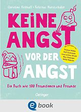 E-Book (epub) Keine Angst vor der Angst. Ein Buch wie 100 Freundinnen und Freunde von Christine Rickhoff