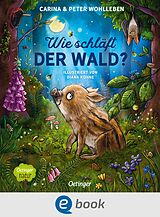 E-Book (epub) Wie schläft der Wald? von Carina Wohlleben, Peter Wohlleben
