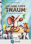 E-Book (epub) Ich habe einen Traum, sagte die kleine Waldmaus von Anka Schwelgin