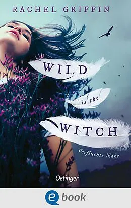 E-Book (epub) Wild Is the Witch. Verfluchte Nähe von Rachel Griffin
