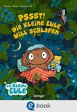 E-Book (epub) Pssst! Die kleine Eule will schlafen von Susanne Weber
