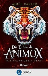 E-Book (epub) Die Erben der Animox 5. Die Rache des Tigers von Aimée Carter