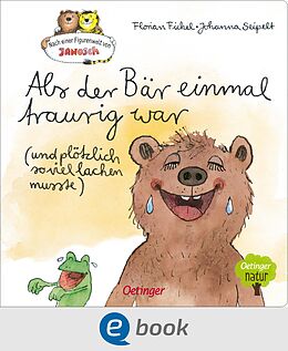 E-Book (epub) Nach einer Figurenwelt von Janosch. Als der Bär einmal traurig war (und plötzlich so viel lachen musste) von Florian Fickel