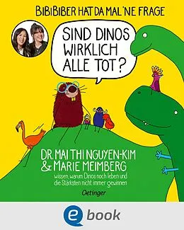 E-Book (epub) BiBiBiber hat da mal 'ne Frage. Sind Dinos wirklich alle tot? von Mai Thi Nguyen-Kim, Marie Meimberg