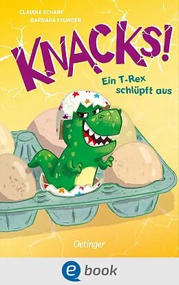 E-Book (epub) Knacks! 1 Ein T-Rex schlüpft aus von Claudia Scharf