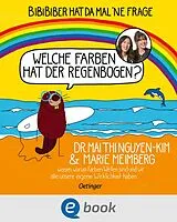 E-Book (epub) BiBiBiber hat da mal 'ne Frage. Welche Farben hat der Regenbogen? von Mai Thi Nguyen-Kim, Marie Meimberg