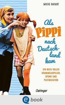 E-Book (epub) Als Pippi Langstrumpf nach Deutschland kam von Micke Bayart