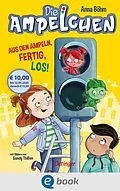 E-Book (epub) Die Ampelchen 1. Aus den Ampeln, fertig, los! von Anna Böhm