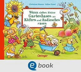 E-Book (epub) Wenn sieben kleine Gartenhasen zu Käfern und Radieschen rasen von Sabine Praml