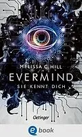 E-Book (epub) Evermind. Sie kennt dich von Melissa C. Hill