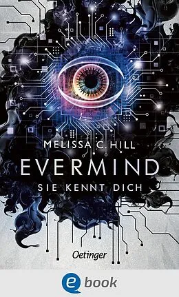 E-Book (epub) Evermind. Sie kennt dich von Melissa C. Hill