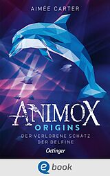 E-Book (epub) Animox Origins 1. Der verlorene Schatz der Delfine von Aimée Carter