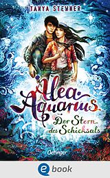 E-Book (epub) Alea Aquarius 10. Der Stern des Schicksals von Tanya Stewner