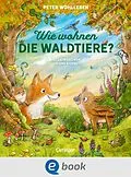 E-Book (epub) Wie wohnen die Waldtiere? von Peter Wohlleben