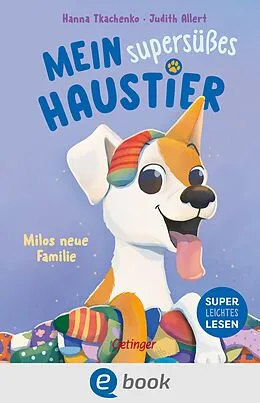 E-Book (epub) Mein supersüßes Haustier. Milos neue Familie von Judith Allert