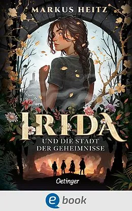 E-Book (epub) Irida 1. Irida und die Stadt der Geheimnisse von Markus Heitz