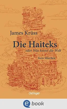E-Book (epub) Die Haiteks oder Was kostet die Welt. Kein Märchen von James Krüss