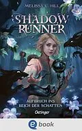 E-Book (epub) Shadowrunner 1. Aufbruch ins Reich der Schatten von Melissa C. Hill