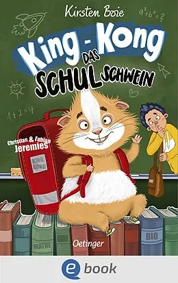 E-Book (epub) King-Kong, das Schulschwein von Kirsten Boie, Christian Jeremies, Fabian Jeremies
