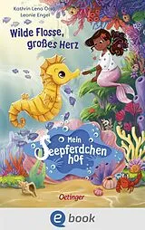 E-Book (epub) Mein Seepferdchenhof 1. Wilde Flosse, großes Herz von Kathrin Lena Orso