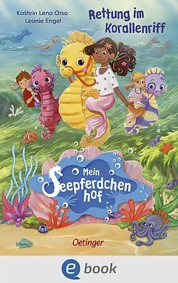 E-Book (epub) Mein Seepferdchenhof 2. Rettung im Korallenriff von Kathrin Lena Orso