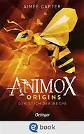 E-Book (epub) Animox Origins 2. Der Stich der Wespe von Aimée Carter