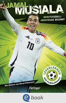 E-Book (epub) Jamal Musiala. Mein Fußball-Abenteuer beginnt von Jamal Musiala, Julien Wolff