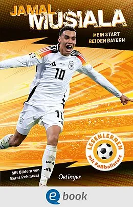 E-Book (epub) Jamal Musiala. Mein Start bei den Bayern von Jamal Musiala, Julien Wolff