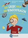E-Book (epub) Das große Buch der Kinderfragen von Petra Maria Schmitt, Christian Dreller, Susanne Orosz