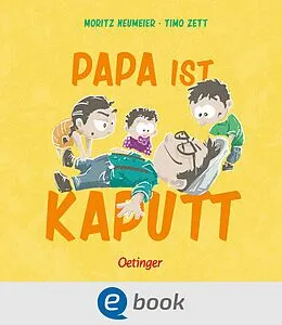 E-Book (epub) Papa ist kaputt von Moritz Neumeier