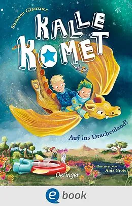 E-Book (epub) Kalle Komet 2. Auf ins Drachenland! von Susanne Glanzner