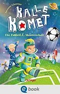 E-Book (epub) Kalle Komet 3. Die FußbALL-Meisterschaft von Susanne Glanzner