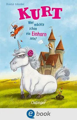 E-Book (epub) Kurt, Einhorn wider Willen 1. Wer möchte schon ein Einhorn sein? von Chantal Schreiber