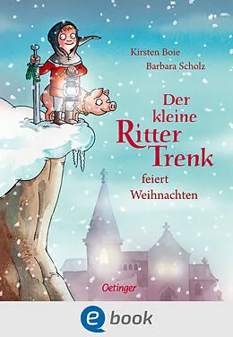 E-Book (epub) Der kleine Ritter Trenk feiert Weihnachten von Kirsten Boie