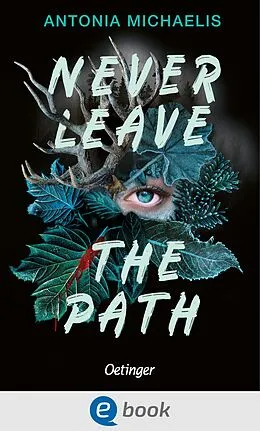 E-Book (epub) Never Leave the Path von Antonia Michaelis