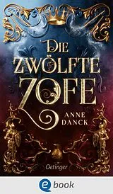 E-Book (epub) Die zwölfte Zofe von Anne Danck
