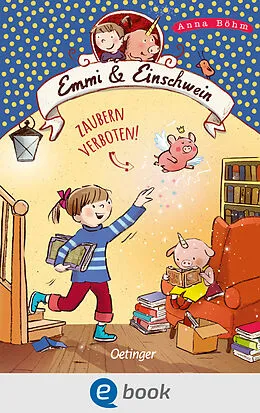 E-Book (epub) Emmi & Einschwein 7. Zaubern verboten! von Anna Böhm