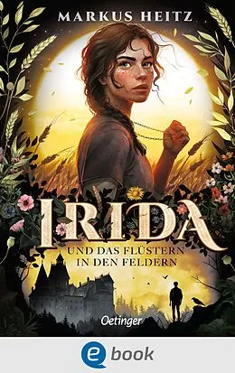 E-Book (epub) Irida 3. Irida und das Flüstern in den Feldern von Markus Heitz