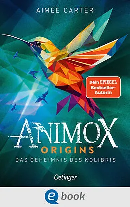 E-Book (epub) Animox Origins 3. Das Geheimnis des Kolibris von Aimée Carter