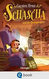E-Book (epub) Schascha und der Buchspazierer von Carsten Henn