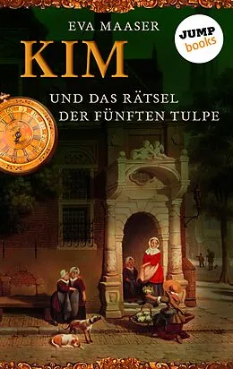 E-Book (epub) Kim und das Rätsel der fünften Tulpe - Band 3 von Eva Maaser