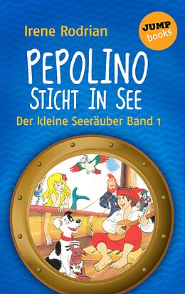 E-Book (epub) Der kleine Seeräuber - Band 1: Pepolino sticht in See von Irene Rodrian