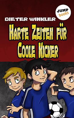 E-Book (epub) Harte Zeiten für Coole Kicker - Band 2 von Dieter Winkler