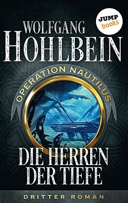 E-Book (epub) Die Herren der Tiefe: Operation Nautilus - Dritter Roman von Wolfgang Hohlbein