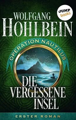 E-Book (epub) Die vergessene Insel: Operation Nautilus - Erster Roman von Wolfgang Hohlbein