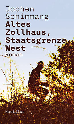 E-Book (epub) Altes Zollhaus, Staatsgrenze West von Jochen Schimmang