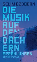 E-Book (epub) Die Musik auf den Dächern von Selim Özdogan