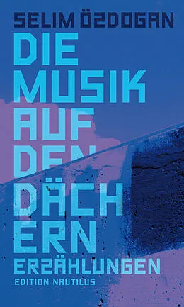 E-Book (epub) Die Musik auf den Dächern von Selim Özdogan