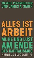 E-Book (epub) Alles ist Arbeit von Mareile Pfannebecker, James A. Smith
