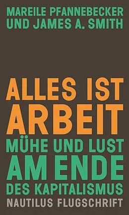 E-Book (epub) Alles ist Arbeit von Mareile Pfannebecker, James A. Smith